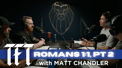 THE FORGING TABLE | Romans 1:1, pt. 2 feat. MATT CHANDLER (Ep. 808)