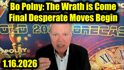 Bo Polny: The Wrath is Come 1.16.26 - Final Desperate Moves Begin