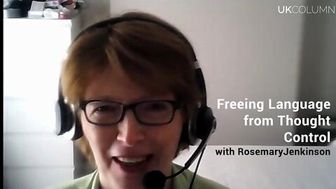 Freeing Language from Thought Control — with Rosemary Jenkinson - UK Column