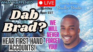 SUNDAY 2/8 7PM EST - What Happened to Dab Brad? Hear First Hand Accounts. RIP Brother!