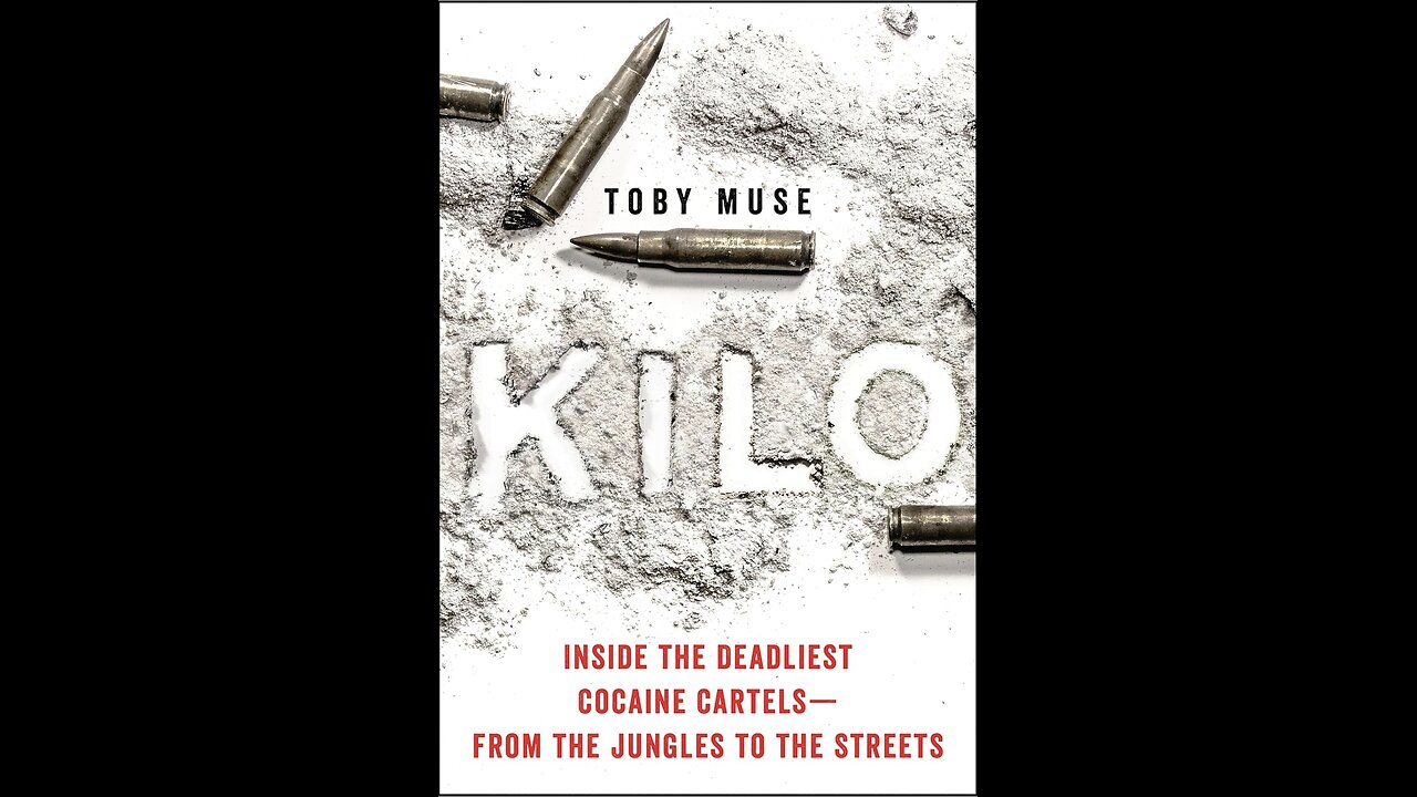 Kilo: Inside the Deadliest Cocaine Cartels from the Jungle...with Author Toby Muse. (2021)