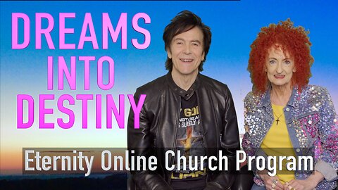 "Dreams to Destiny" - Eternity Online Church Program (2025)