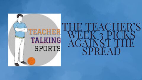 The Teacher's Week 3 Picks Against The Spread 