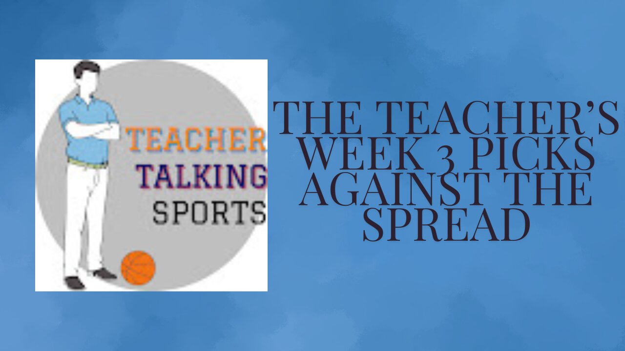 The Teacher's Week 3 Picks Against The Spread