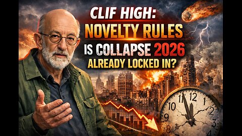 Clif High: Novelty Rules — Is Collapse 2026 Already Locked In?