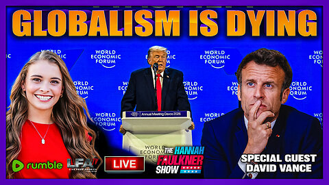 GLOBALISM IS DYING | LIVE WITH HANNAH FAULKNER 1.21.26 4PM