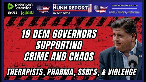 [Ep 738] 19 Democrat Governors Supporting Crime & Chaos | Therapy, Pharma, & SSRI Scam