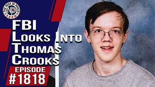 FBI Looks Into Thomas Crooks | The Nick Di Paolo Show #1818