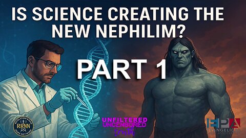 Is Science Creating The New Nephilim Part 1