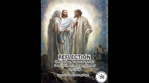 (Reflection) Wednesday, August 06, 2025 Feast of the Transfiguration of the Lord #faith #reflect