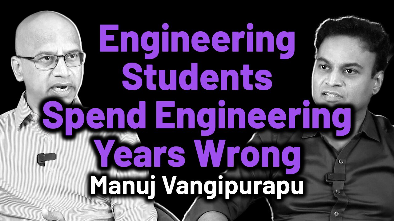 Engineering Students Spend Engineering Years Wrong | Dr. Bharadwaz | Manuj Vangipurapu