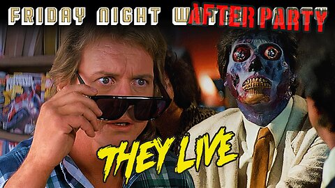 Friday Night Watch After Party | They Live