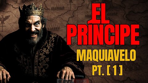 MAQUIAVELO 🎭 El SECRETO que CONQUISTA un REINO en 7 DÍAS [Pt. 1]