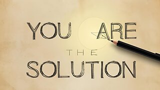 You are the Solution