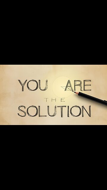 You are the Solution