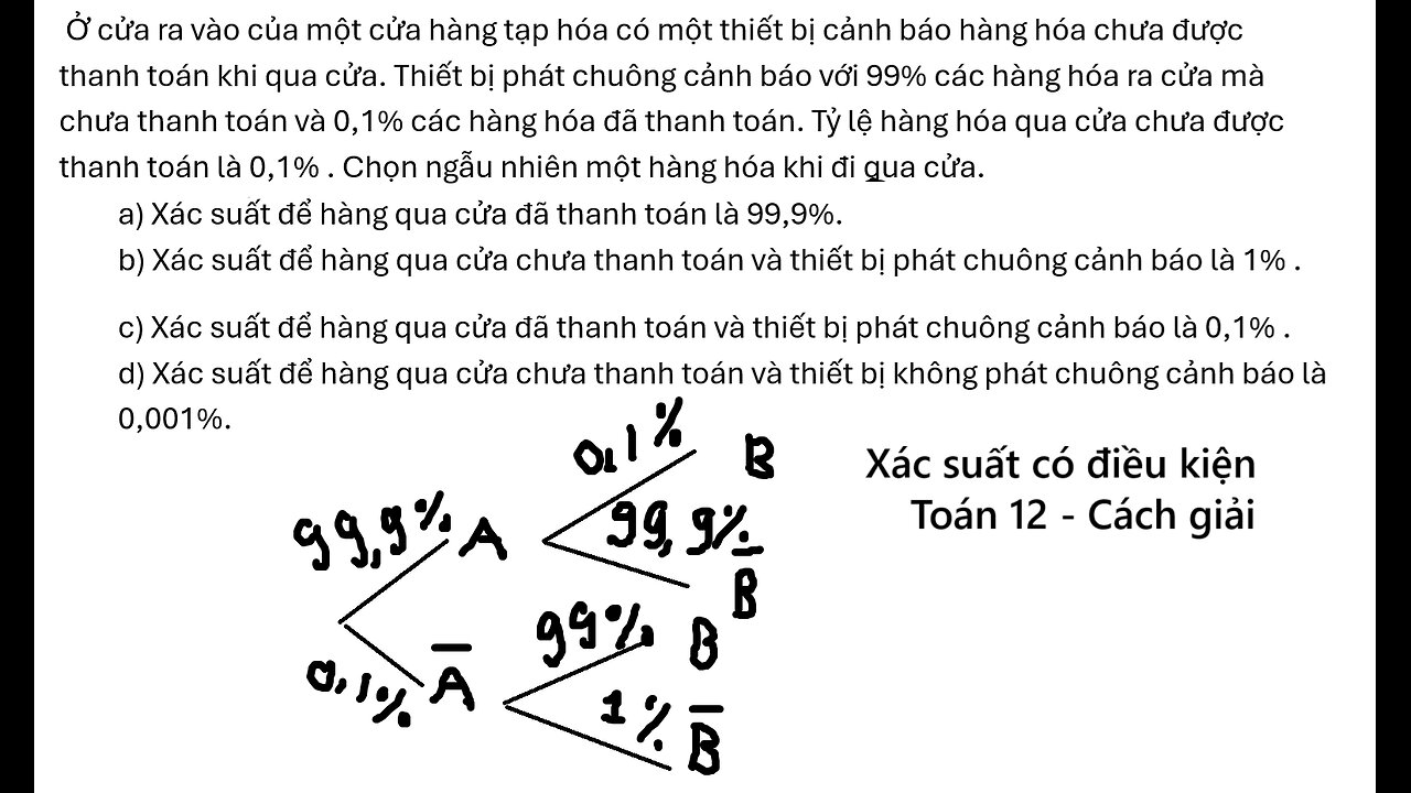 Toán 12: Xác suất có điều kiện: Ở cửa ra vào của một cửa hàng tạp hóa có một thiết bị cảnh báo hàng
