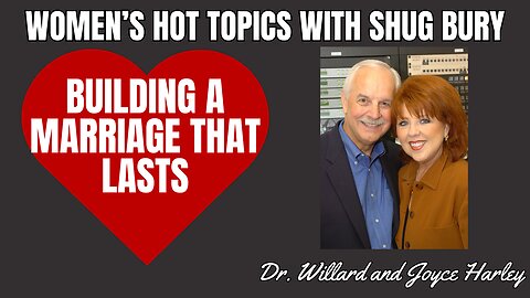 BUILDING A MARRIAGE THAT LASTS - Darren & Jill Hunt and Dr. Willard & Joyce Harley