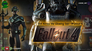 BoS Across the Glowing Sea - #Fallout 4