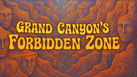 Why Is the Grand Canyon Banned? The Secret They Don’t Want You to Know