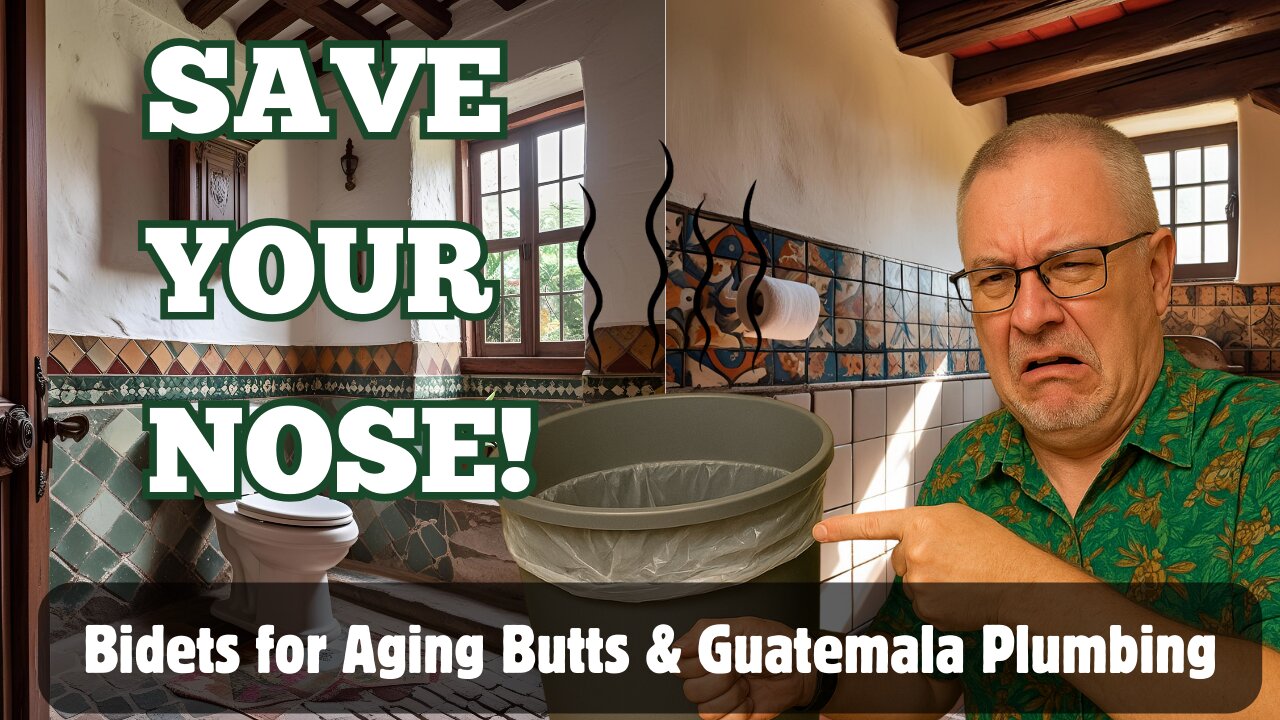 Retiring in Guatemala? FIX THIS Bathroom Problem First!