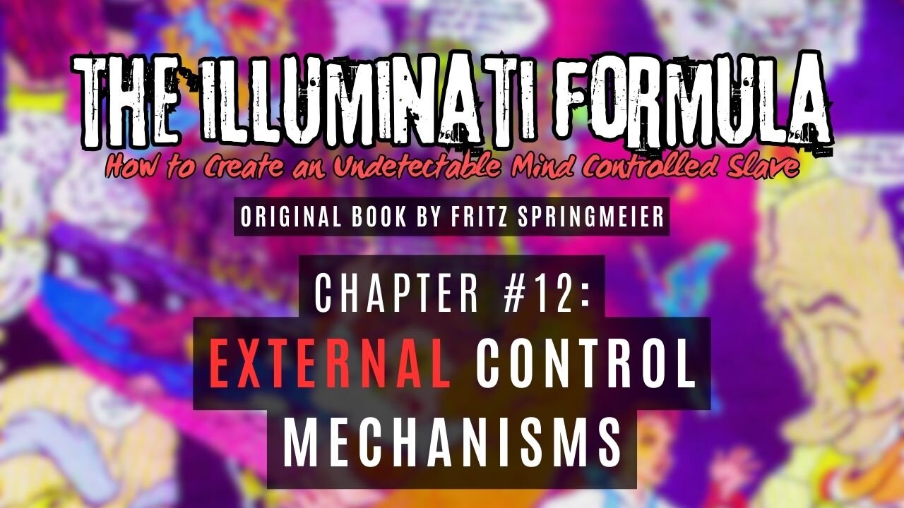 The Illuminati Formula: Chapter #12 - External Control Mechanisms