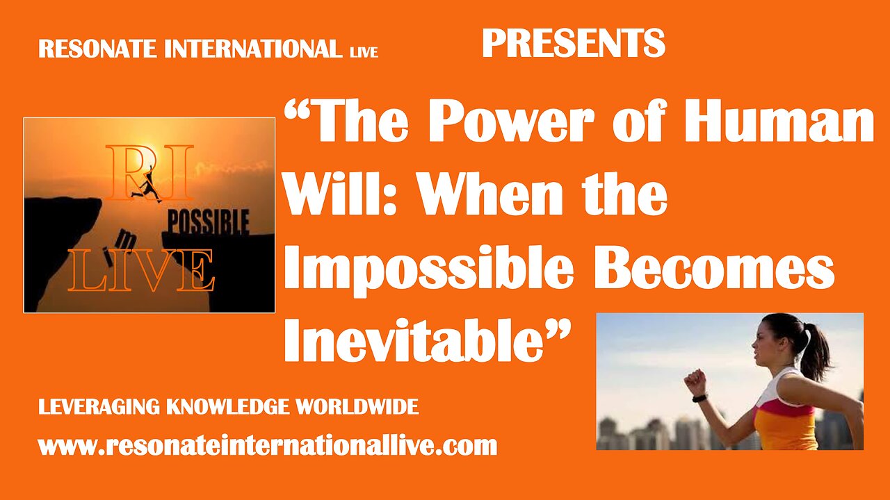 “The Power of Human Will: When the Impossible Becomes Inevitable”