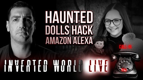 Haunted Dolls Hack Amazon Alexa | Ep. 98