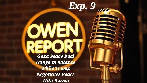Owen Report - 10-16-2025 - Gaza Peace Deal Hangs In Balance While Trump Negotiates Peace With Russia