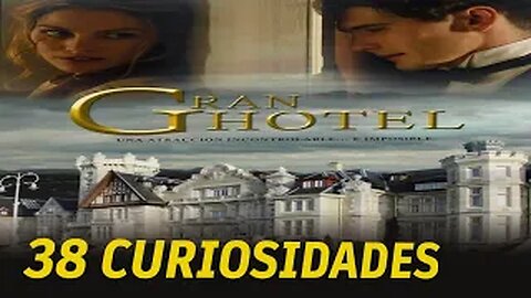 38 😱 CURIOSIDADES SOBRE 😲 GRAN HOTEL#135|Detrasdelguion