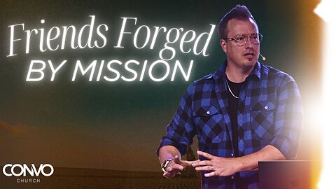 Friends Forged By Mission // Pastor Craig Dyson // Matthew 4