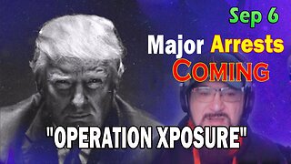 Major Decode HUGE Intel Sep 6: "Major Arrests Coming: OPERATION XPOSURE"