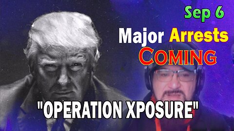 Major Decode HUGE Intel Sep 6: "Major Arrests Coming: OPERATION XPOSURE"