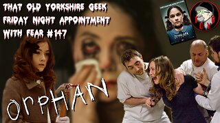TOYG! Friday Night Appointment With Fear #147 - Orphan (2009) Breakdown and Review - SPOILERS