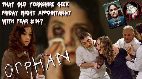TOYG! Friday Night Appointment With Fear #147 - Orphan (2009) Breakdown and Review - SPOILERS