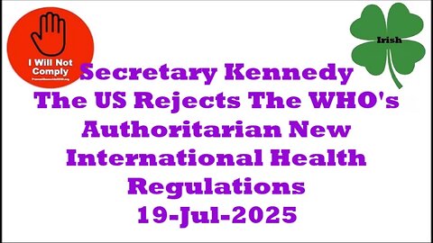 Kennedy: The US Rejects WHO's Authoritarian International Health Regulations 19-Jul-2025