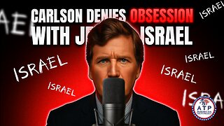 TUCKER CARLSON CAN'T STOP TALKING ABOUT ISRAEL & JEWS-- BUT SWEARS HE'S NOT OBSESSED