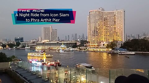 the ride - A Night Ride from Icon Siam to Phra Arthit Pier