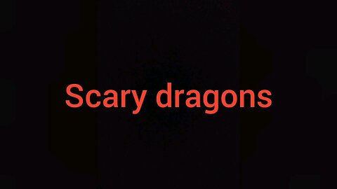 the most scariest dragon