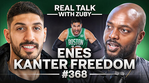 Enes Kanter Freedom - The Cost of Standing Up | Real Talk With Zuby Ep. 368