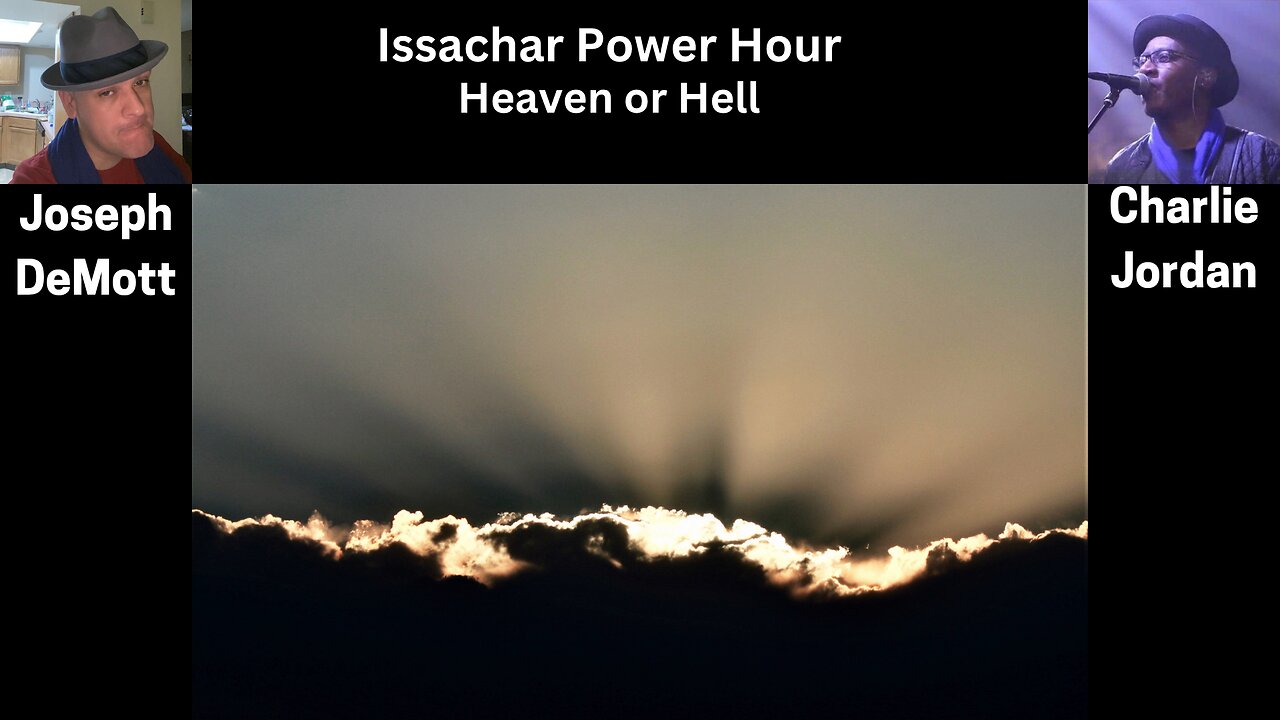 Issachar Power Hour:Heaven or Hell