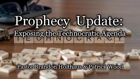 Prophecy Update: Exposing the Technocratic Agenda