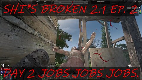 SHI*S BROKEN 2.1 EP. 2 DAY 2 JOBS JOBS JOBS...