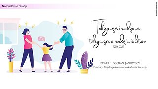 Na budowie relacji: Toksyczni rodzice, toksyczne rodzicielstwo (21.06.2021)