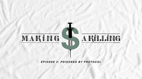 Making A Killing Ep. 3: Poisoned By Protocol LIVE Premiere