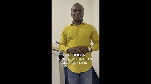 LA GLORIOSA MANIFESTACIÓN DE LA GLORIA DE DIOS