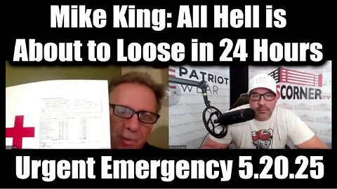 Mike King & Nino Rodriguez Urgent Emergency 5.20.25 - All Hell is About to Loose in 24 Hours