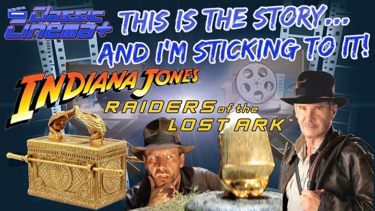 This is the Story… and I’m Sticking to It! | Indiana Jones and the Raiders of the Lost Ark