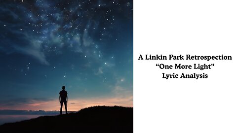 A Linkin Park Retrospection: "One More Light" Lyric Analysis