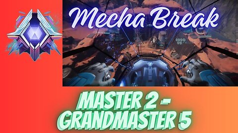 MECHABREAK Ranked Run Master 2 to GrandMaster 5