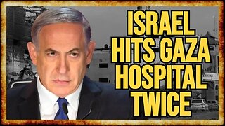 Israel STRIKES Gaza Hospital TWICE in CRIMINAL "Double Tap" Attack